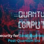 Cybersecurity for Small Businesses in the Post-Quantum Era